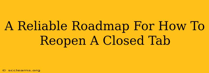 A Reliable Roadmap For How To Reopen A Closed Tab