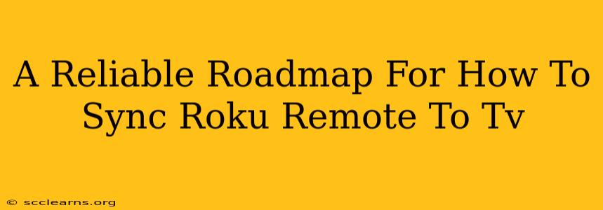 A Reliable Roadmap For How To Sync Roku Remote To Tv