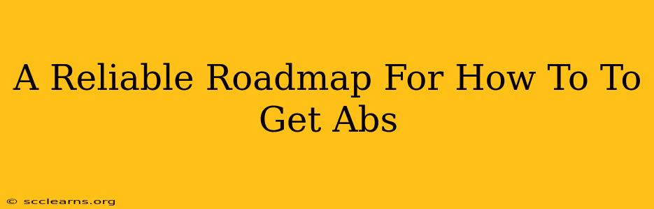 A Reliable Roadmap For How To To Get Abs