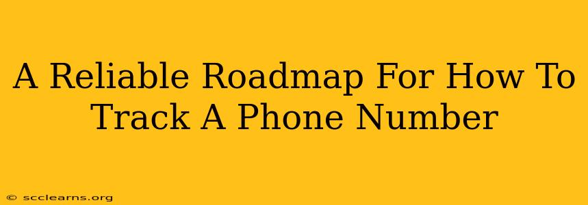 A Reliable Roadmap For How To Track A Phone Number