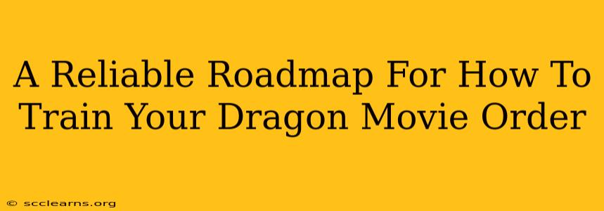 A Reliable Roadmap For How To Train Your Dragon Movie Order