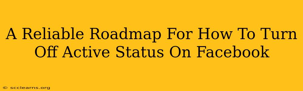 A Reliable Roadmap For How To Turn Off Active Status On Facebook