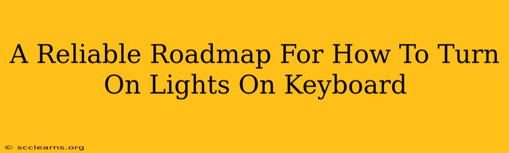 A Reliable Roadmap For How To Turn On Lights On Keyboard