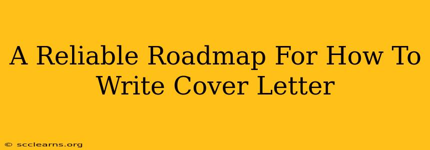 A Reliable Roadmap For How To Write Cover Letter