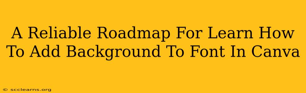 A Reliable Roadmap For Learn How To Add Background To Font In Canva