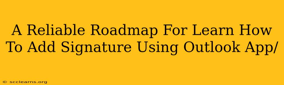 A Reliable Roadmap For Learn How To Add Signature Using Outlook App/