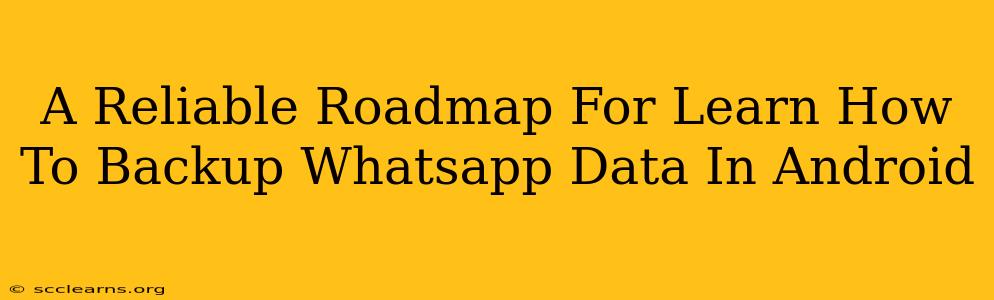 A Reliable Roadmap For Learn How To Backup Whatsapp Data In Android