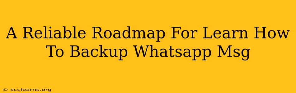 A Reliable Roadmap For Learn How To Backup Whatsapp Msg