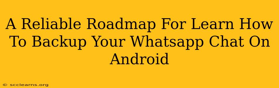 A Reliable Roadmap For Learn How To Backup Your Whatsapp Chat On Android