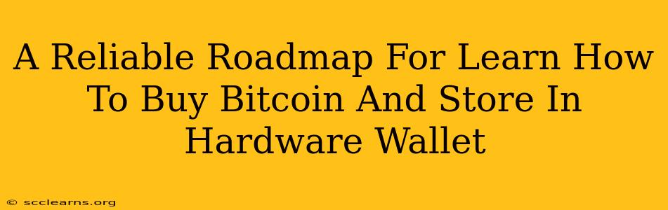 A Reliable Roadmap For Learn How To Buy Bitcoin And Store In Hardware Wallet