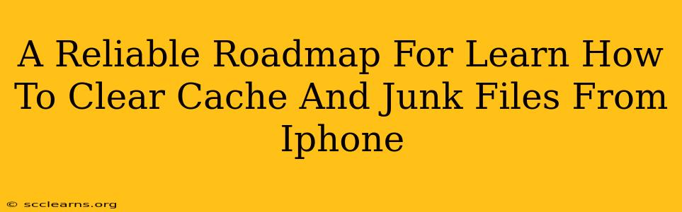 A Reliable Roadmap For Learn How To Clear Cache And Junk Files From Iphone