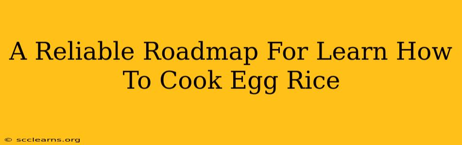 A Reliable Roadmap For Learn How To Cook Egg Rice