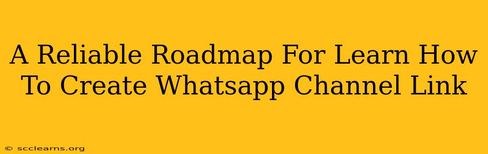 A Reliable Roadmap For Learn How To Create Whatsapp Channel Link