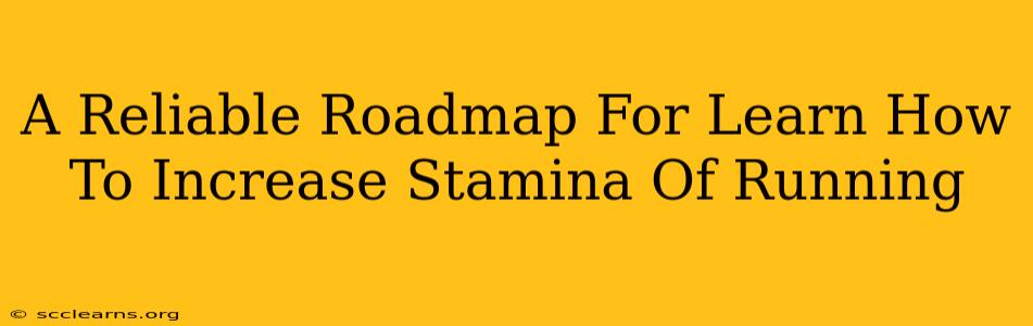 A Reliable Roadmap For Learn How To Increase Stamina Of Running