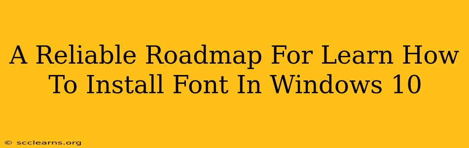 A Reliable Roadmap For Learn How To Install Font In Windows 10