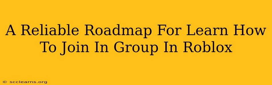 A Reliable Roadmap For Learn How To Join In Group In Roblox