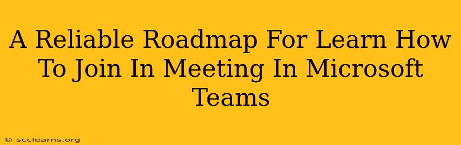 A Reliable Roadmap For Learn How To Join In Meeting In Microsoft Teams