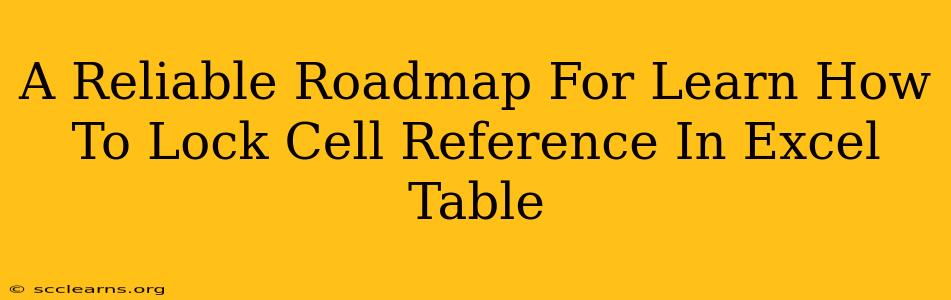 A Reliable Roadmap For Learn How To Lock Cell Reference In Excel Table