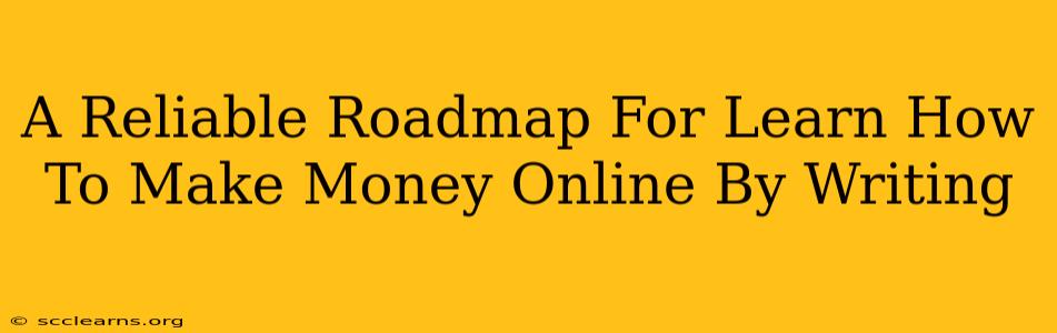 A Reliable Roadmap For Learn How To Make Money Online By Writing