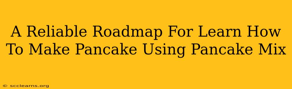 A Reliable Roadmap For Learn How To Make Pancake Using Pancake Mix