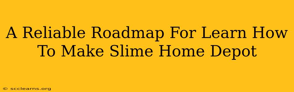 A Reliable Roadmap For Learn How To Make Slime Home Depot