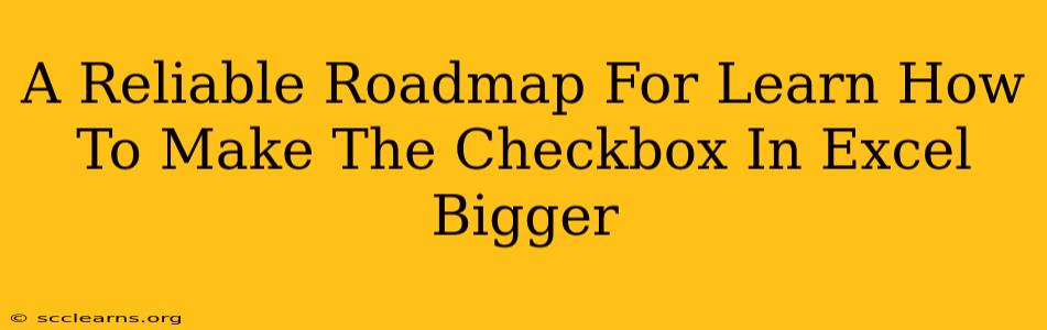 A Reliable Roadmap For Learn How To Make The Checkbox In Excel Bigger