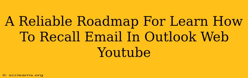 A Reliable Roadmap For Learn How To Recall Email In Outlook Web Youtube