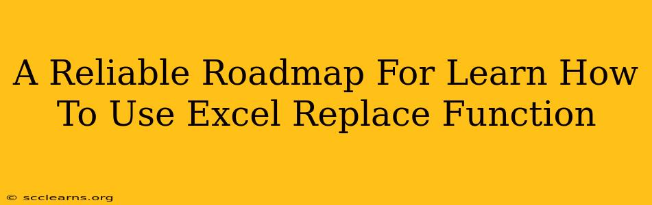 A Reliable Roadmap For Learn How To Use Excel Replace Function