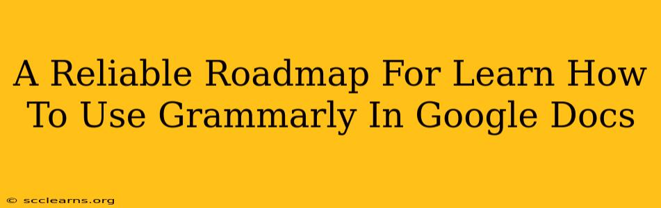 A Reliable Roadmap For Learn How To Use Grammarly In Google Docs