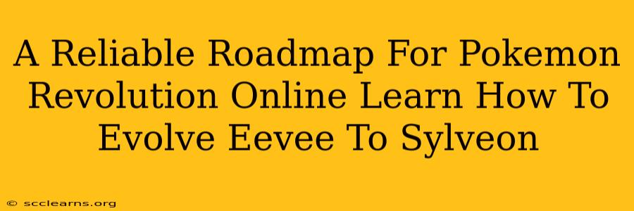 A Reliable Roadmap For Pokemon Revolution Online Learn How To Evolve Eevee To Sylveon