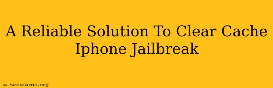 A Reliable Solution To Clear Cache Iphone Jailbreak