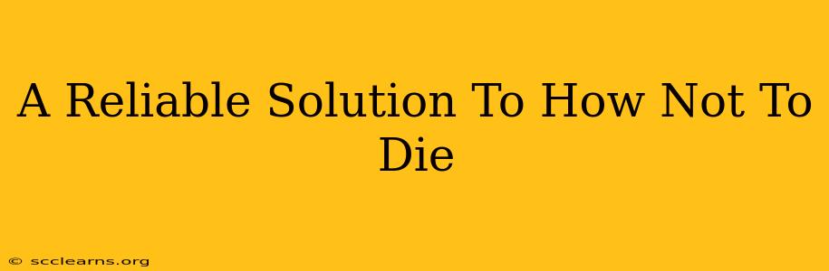 A Reliable Solution To How Not To Die