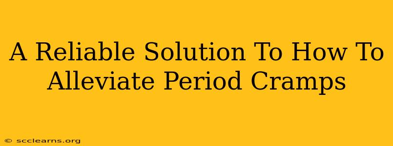 A Reliable Solution To How To Alleviate Period Cramps