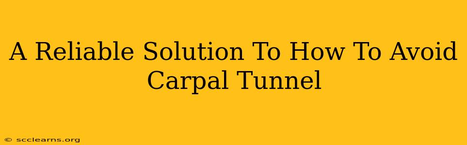 A Reliable Solution To How To Avoid Carpal Tunnel