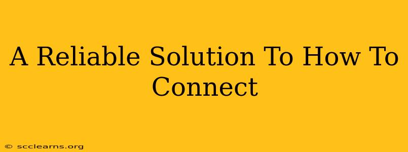 A Reliable Solution To How To Connect