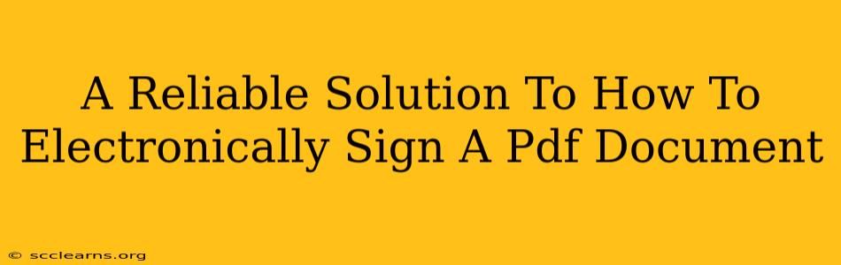 A Reliable Solution To How To Electronically Sign A Pdf Document