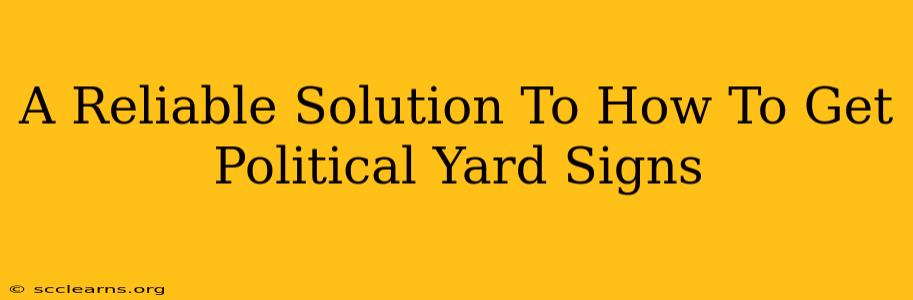 A Reliable Solution To How To Get Political Yard Signs