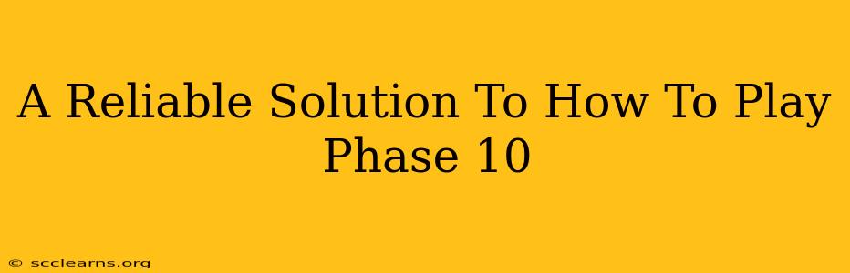 A Reliable Solution To How To Play Phase 10