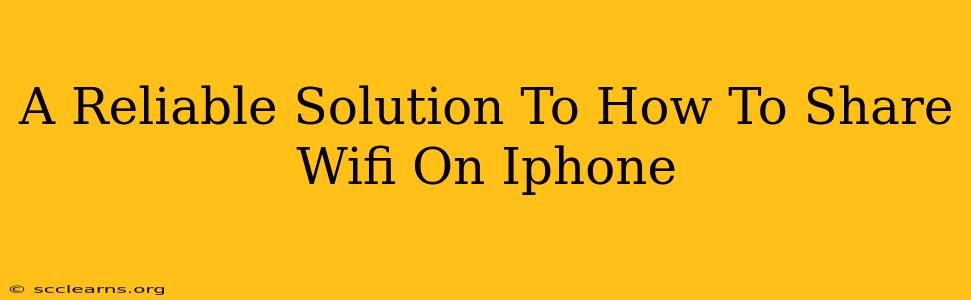 A Reliable Solution To How To Share Wifi On Iphone