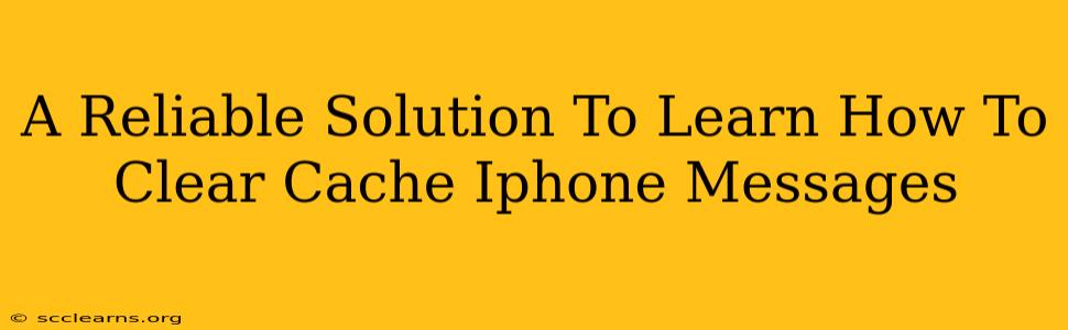 A Reliable Solution To Learn How To Clear Cache Iphone Messages