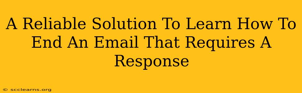 A Reliable Solution To Learn How To End An Email That Requires A Response