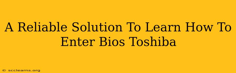 A Reliable Solution To Learn How To Enter Bios Toshiba