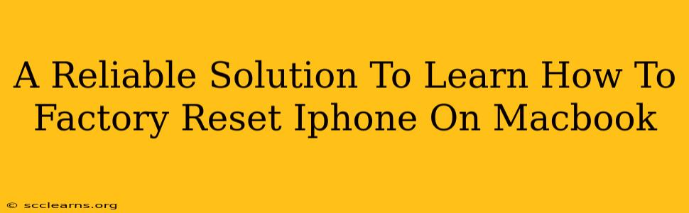 A Reliable Solution To Learn How To Factory Reset Iphone On Macbook