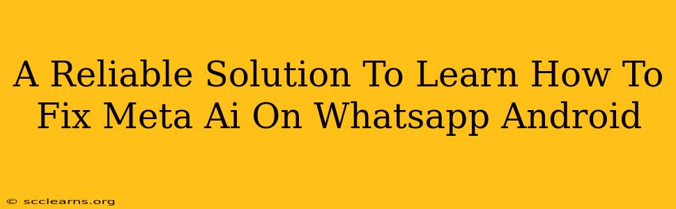 A Reliable Solution To Learn How To Fix Meta Ai On Whatsapp Android