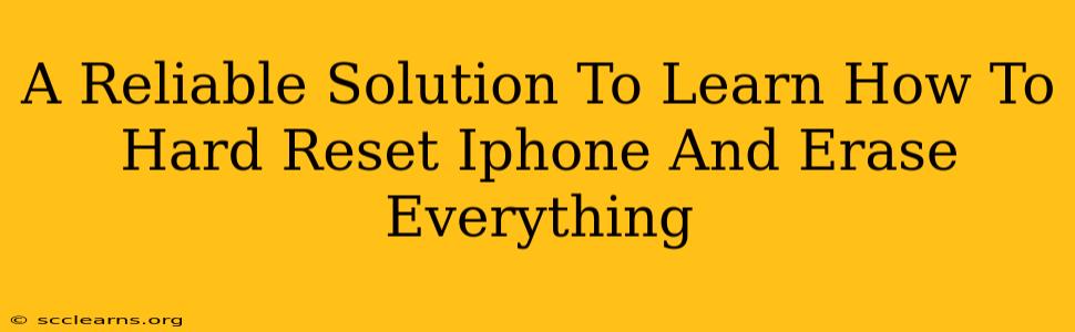 A Reliable Solution To Learn How To Hard Reset Iphone And Erase Everything