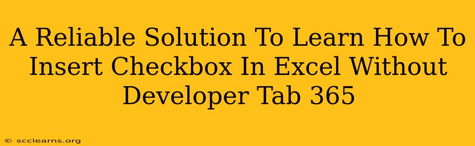 A Reliable Solution To Learn How To Insert Checkbox In Excel Without Developer Tab 365