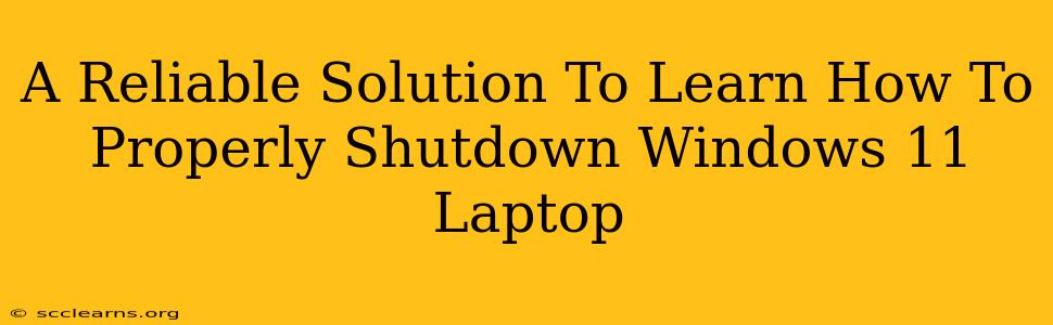 A Reliable Solution To Learn How To Properly Shutdown Windows 11 Laptop