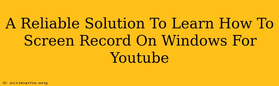 A Reliable Solution To Learn How To Screen Record On Windows For Youtube