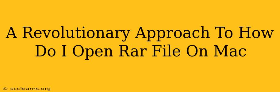 A Revolutionary Approach To How Do I Open Rar File On Mac