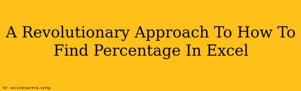 A Revolutionary Approach To How To Find Percentage In Excel